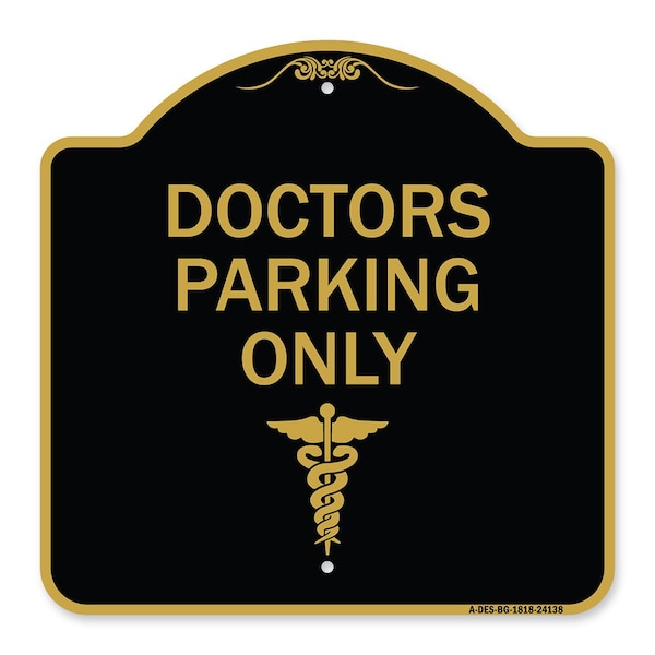 Signmission Designer Series Sign-Doctor Parking Only, Black & Gold Aluminum Sign, 18" x 18", BG-1818-24138 A-DES-BG-1818-24138 - main